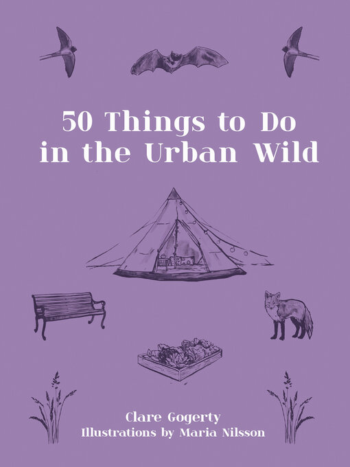 Title details for 50 Things to Do in the Urban Wild by Clare Gogerty - Available
